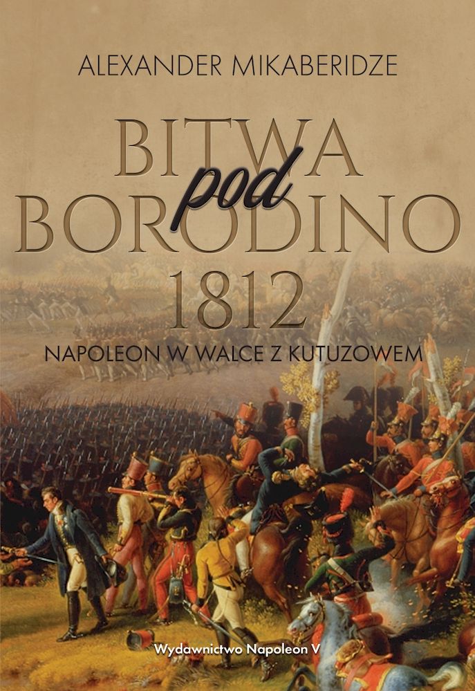 Könyv Bitwa pod Borodino 1812. Napoleon w walce z Kutuzowem Aleksander Mikaberidze