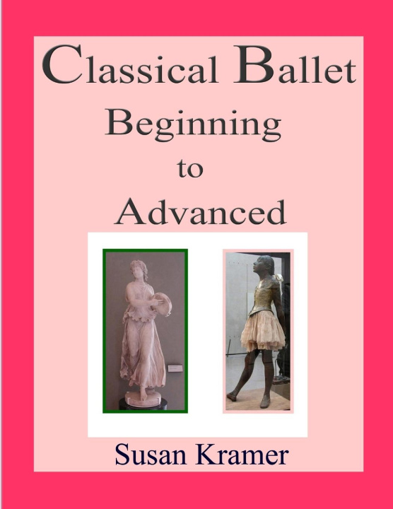 Kniha CLASSICAL BALLET BEGINNING TO ADVANCED 