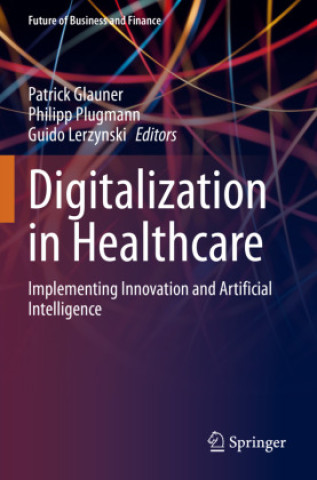 Kniha Digitalization in Healthcare Patrick Glauner