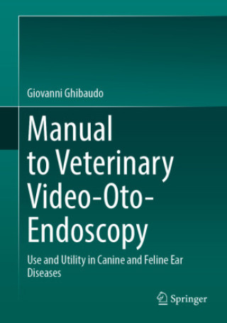 Kniha Manual to Veterinary Video-Oto-Endoscopy Giovanni Ghibaudo