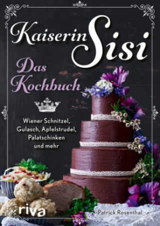Carte Kaiserin Sisi - Das Kochbuch Patrick Rosenthal