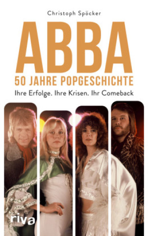 Kniha ABBA - 50 Jahre Popgeschichte Christoph Spöcker