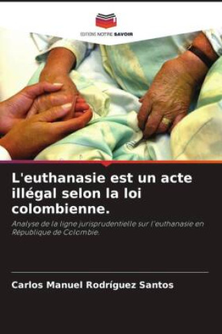 Knjiga L'euthanasie est un acte illégal selon la loi colombienne. Carlos Manuel Rodríguez Santos