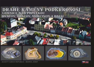 Kniha Drahé kameny Podkrkonoší - Lomnice nad Popelkou - Rváčov, Dráčov, Morcinov a další Josef Marks