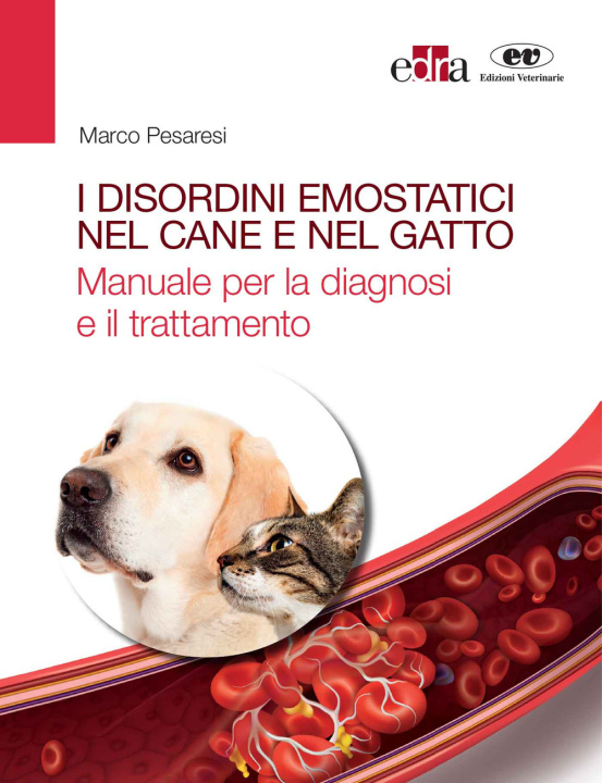 Könyv disordini emostatici nel cane e nel gatto. Manuale per la diagnosi e il trattamento Marco Pesaresi