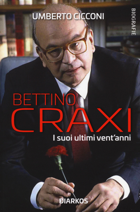 Könyv Bettino Craxi. I suoi ultimi vent'anni Umberto Cicconi