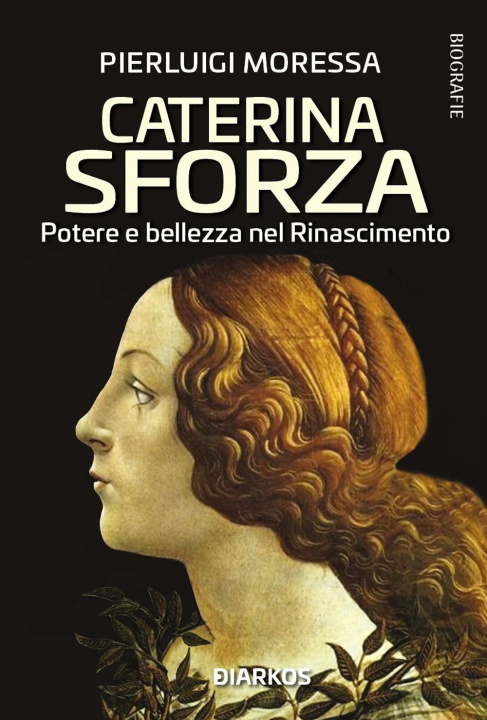Knjiga Caterina Sforza. Potere e bellezza nel Rinascimento Pierluigi Moressa
