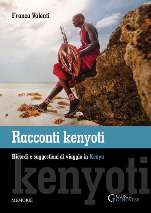 Könyv Racconti kenyoti. Ricordi e suggestioni di viaggio in Kenya Franca Valenti