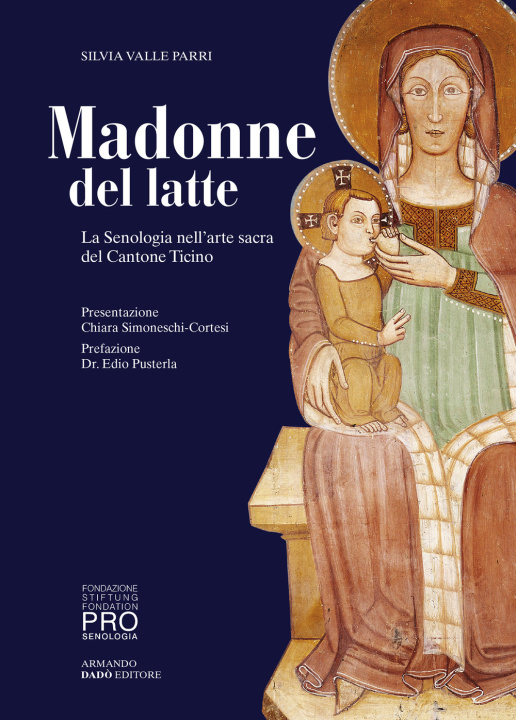 Carte Madonne del latte. La Senologia nell'arte sacra del Cantone Ticino Silvia Valle Parri