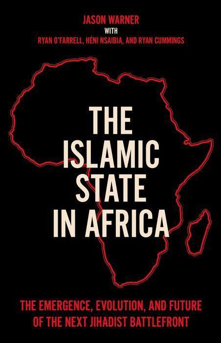 Könyv The Islamic State in Africa: The Emergence, Evolution, and Future of the Next Jihadist Battlefront Ryan Cummings