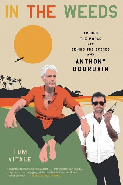 Книга In the Weeds: Around the World and Behind the Scenes with Anthony Bourdain 