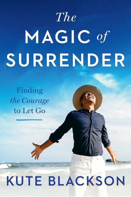 Kniha The Magic of Surrender: Finding the Courage to Let Go 