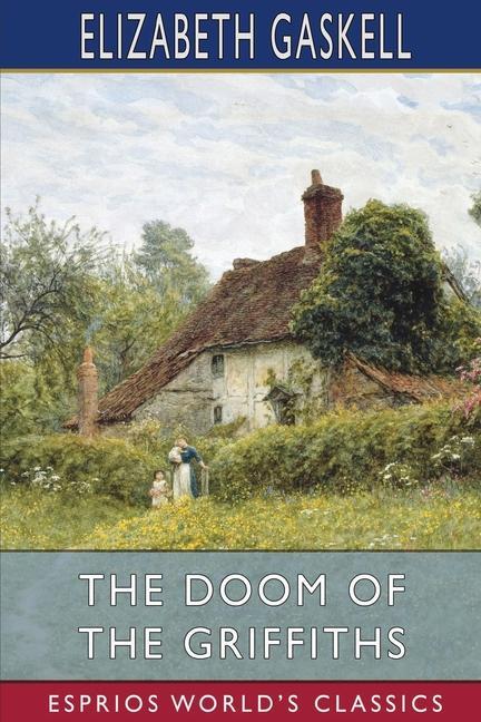 Knjiga Doom of the Griffiths (Esprios Classics) Elizabeth Gaskell