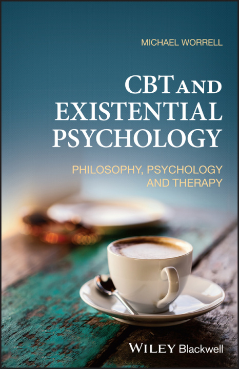 Kniha CBT and Existential Psychology - Philosophy, Psychology and Therapy Michael Worrell