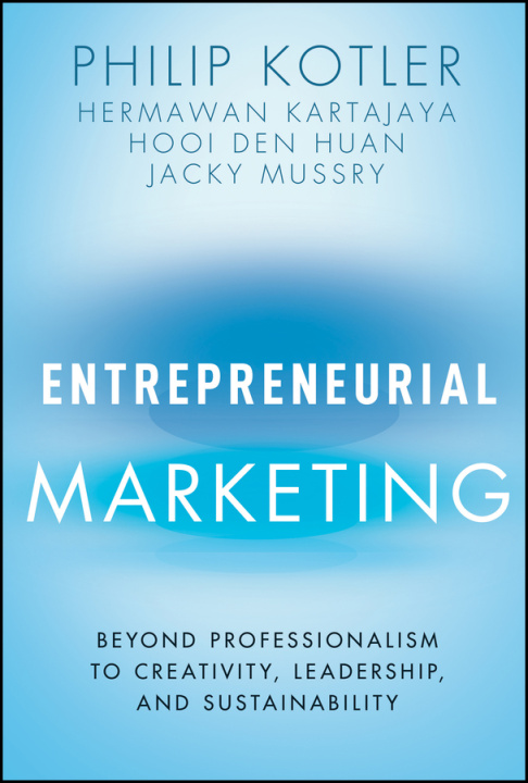 Buch Entrepreneurial Marketing: Beyond Professional Mar keting Hermawan Kartajaya