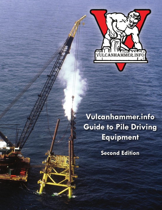 Knjiga Vulcanhammer.Info Guide to Pile Driving Equipment Don Warrington