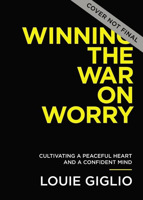 Kniha Winning the War on Worry: Cultivate a Peaceful Heart and a Confident Mind 