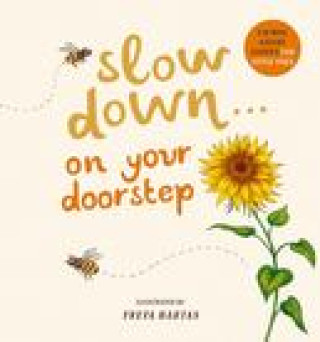 Könyv Slow Down . . . on Your Doorstep: Calming Nature Stories for Little Ones Freya Hartas