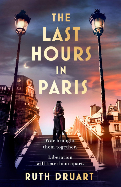 Könyv Last Hours in Paris: A magnificent story of love and sacrifice in WW2 for lovers of historical fiction 