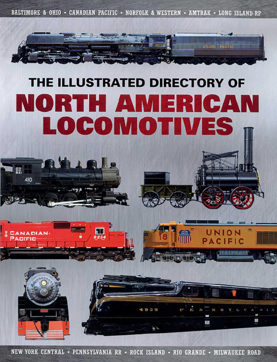 Knjiga The Illustrated Directory of North American Locomotives: The Story and Progression of Railroads from the Early Days to the Electric Powered Present 