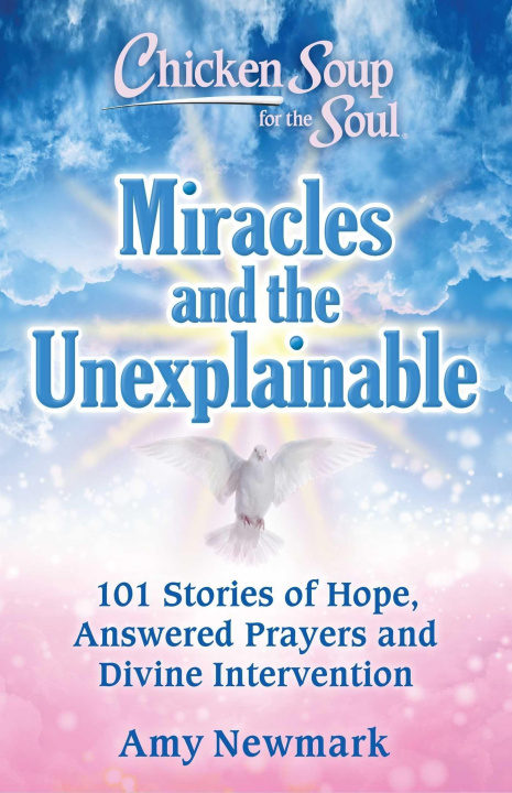 Kniha Chicken Soup for the Soul: Miracles and the Unexplainable 