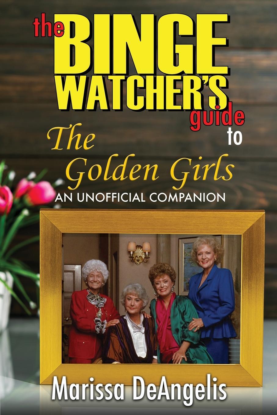 Kniha Binge Watcher's Guide to The Golden Girls 