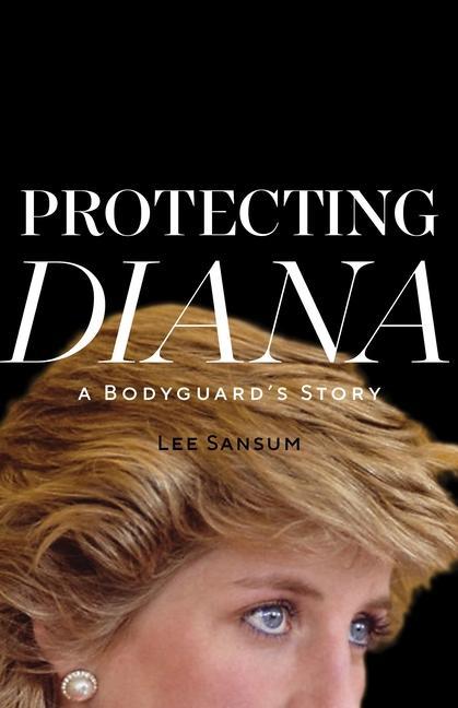 Könyv Protecting Diana: A Bodyguard's Story 