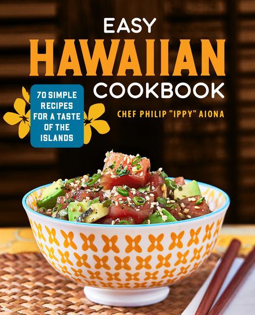 Knjiga Easy Hawaiian Cookbook: 70 Simple Recipes for a Taste of the Islands 