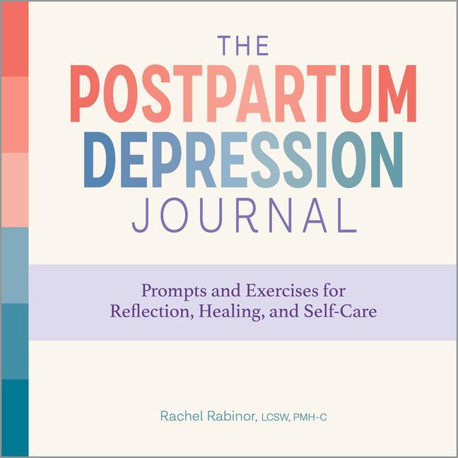 Kniha The Postpartum Depression Journal: Prompts and Exercises for Reflection, Healing, and Self-Care 