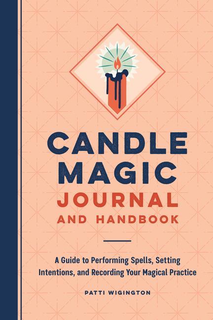 Kniha Candle Magic Journal and Handbook: A Guide to Performing Spells, Setting Intentions, and Recording Your Magical Practice 