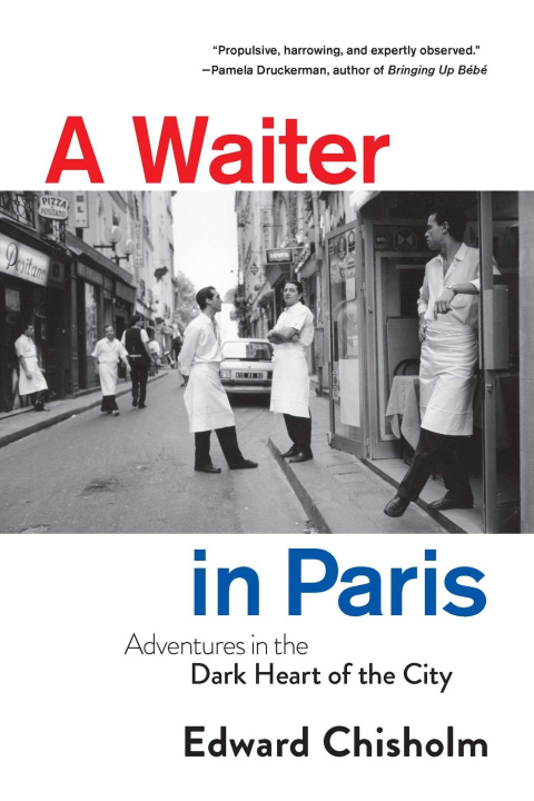 Carte A Waiter in Paris: Adventures in the Dark Heart of the City 