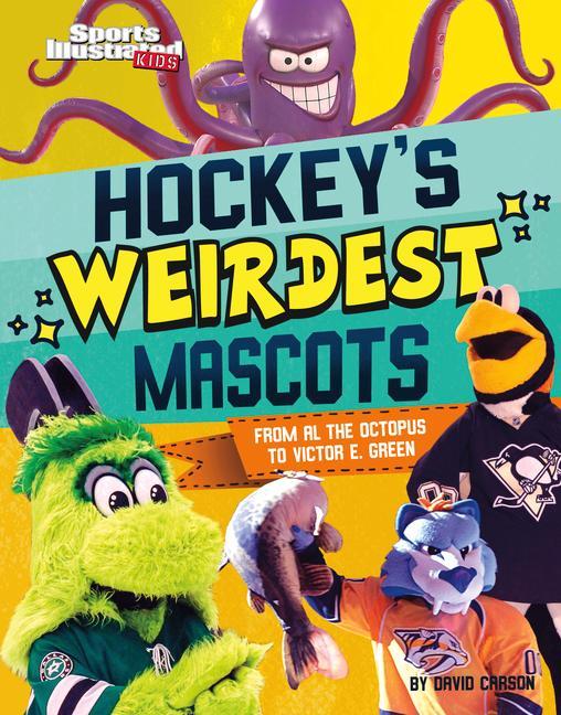 Buch Hockey's Weirdest Mascots: From Al the Octopus to Victor E. Green Carson