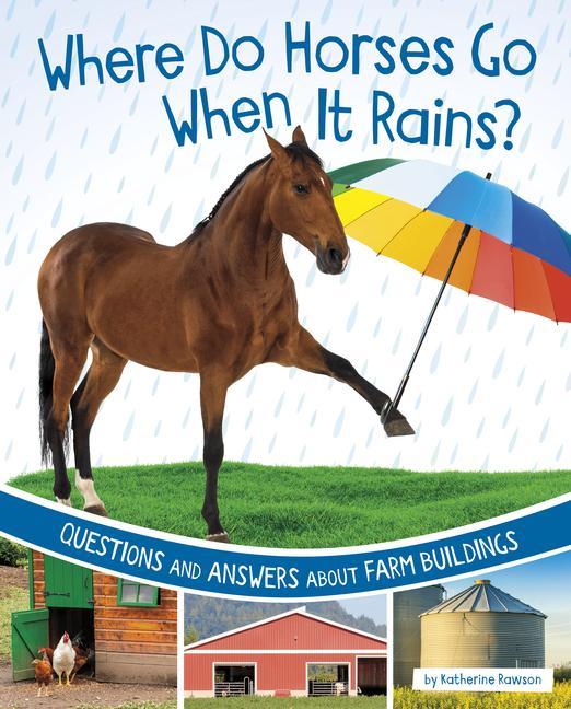 Książka Where Do Horses Go When It Rains?: Questions and Answers about Farm Buildings 