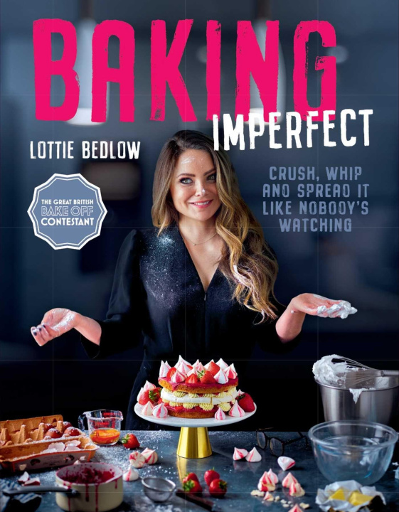 Book Baking Imperfect: Crush, Whip and Spread It Like Nobody's Watching Bedlow