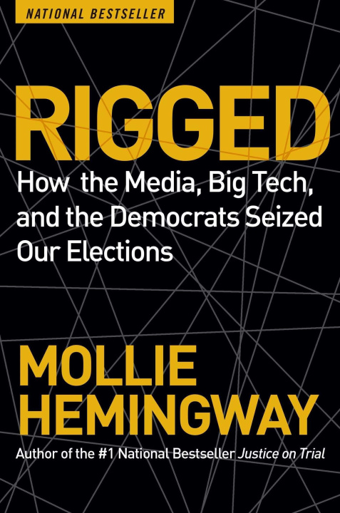 Kniha Rigged: How the Media, Big Tech, and the Democrats Seized Our Elections 