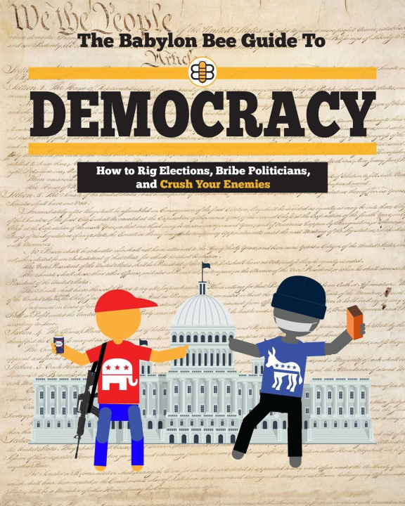 Knjiga Babylon Bee Guide to Democracy 