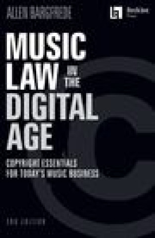 Könyv Music Law in the Digital Age - 3rd Edition: Copyright Essentials for Today's Music Business: Copyright Essentials for Today's Music Business 