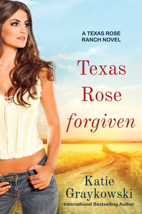 Knjiga Texas Rose Forgiven Graykowski Katie Graykowski