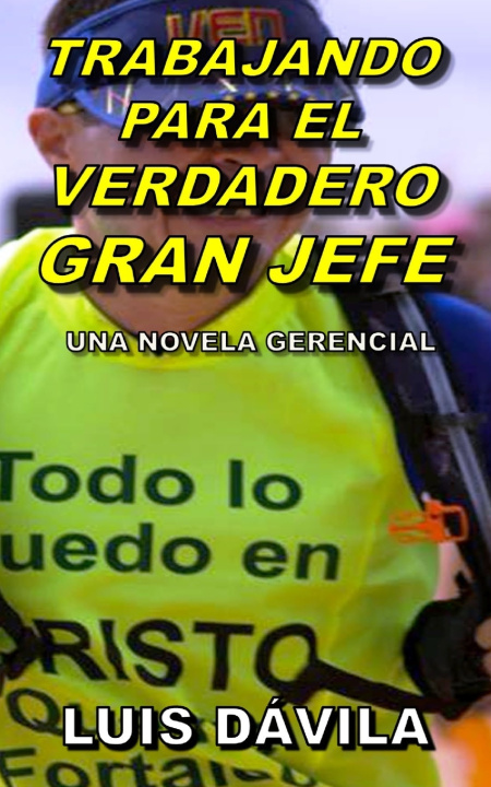 Knjiga Trabajando Para El Verdadero Gran Jefe Luis Davila