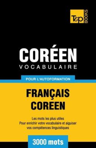Könyv Vocabulaire Francais-Coreen pour l'autoformation - 3000 mots 