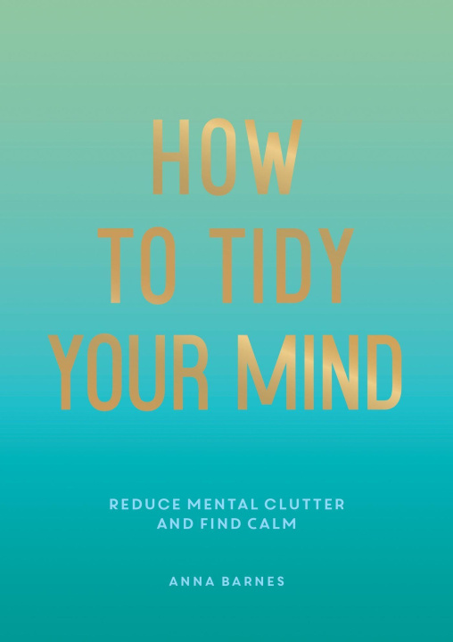 Knjiga How to Tidy Your Mind Anna Barnes