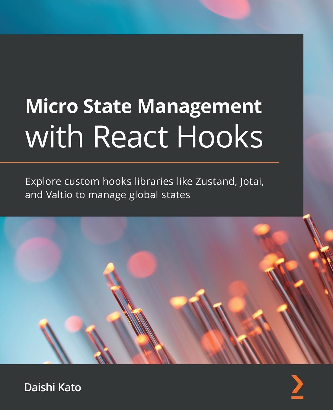 Könyv Micro State Management with React Hooks Daishi Kato