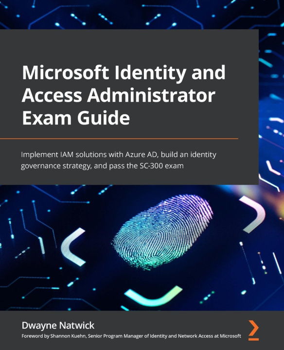 Könyv Microsoft Identity and Access Administrator Exam Guide Dwayne Natwick