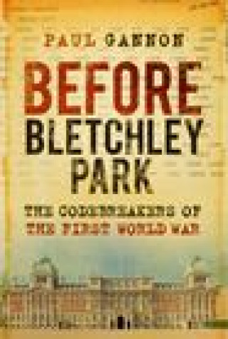 Book Before Bletchley Park Paul Gannon