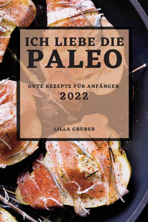 Kniha Ich Liebe Die Paleo - 2022 