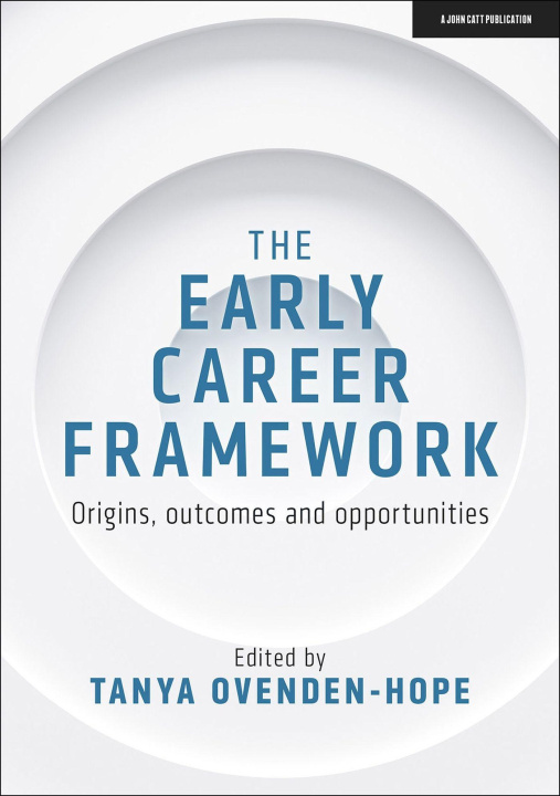 Knjiga Early Career Framework: Origins, outcomes and opportunities Tanya Ovenden-Hope