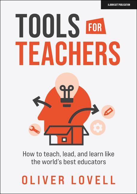 Könyv Tools for Teachers: How to teach, lead, and learn like the world's best educators Oliver Lovell