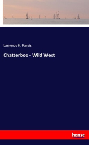 Knjiga Chatterbox - Wild West Laurence H. Rancis