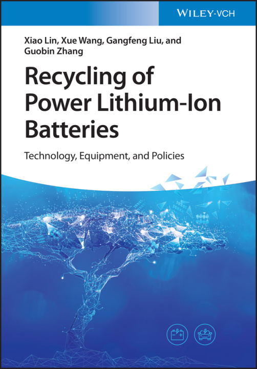 Carte Recycling of Power Lithium-Ion Batteries - Technology, Equipment, and Policies X Lin