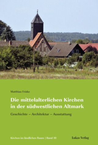 Könyv Die mittelalterlichen Kirchen in der südwestlichen Altmark 